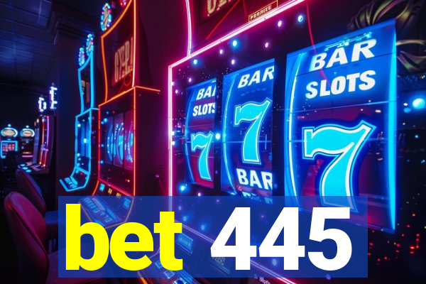 bet 445